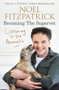 Professor Noel Fitzpatrick — Listening to the Animals: Becoming The Supervet