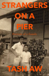 Tash Aw — Strangers on a Pier: Portrait of a Family