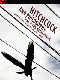 Hitchcock, Alfred;Baggett, David;Drumin, William — Hitchcock and Philosophy: Dial M for Metaphysics