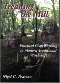 Nigel G. Pearson — Treading the Mill: Practical CraftWorking in Modern Traditional Witchcraft