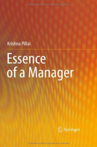 Krishna Pillai (auth.) — Essence of a manager