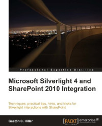 Gastón C. Hillar — Microsoft Silverlight 4 and SharePoint 2010 Integration