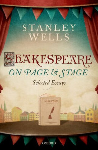 Stanley Wells, Paul Edmondson — Shakespeare on Page and Stage: Selected Essays