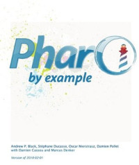 Oscar Nierstrasz, Stphane Ducasse, Damien Pollet — Pharo by Example