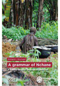 Richard Lee Boutwell  — A Grammar of Nchane: A Bantoid (Beboid) language of Cameroon