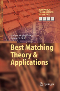 Mohsen Moghaddam, Shimon Y. Nof — Best Matching Theory & Applications
