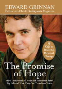 Edward Grinnan — The Promise of Hope: How True Stroies of Hope and Inspiration Sved My Life and How They Can Transform Yours