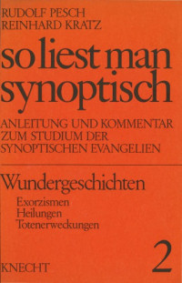 Rudolf Pesch, Reinhard Kratz — Wundergeschichten, Teil 1: Exorzismen, Heilungen, Totenerwetkungen