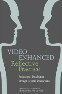 Miriam Landor (editor), Liz Todd (editor), Hilary Kennedy (editor) — Video Enhanced Reflective Practice: Professional Development through Attuned Interactions