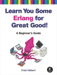 Hébert, Fred — Learn you some Erlang for great good! a beginner's guide