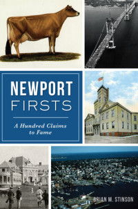 Brian M. Stinson — Newport Firsts: A Hundred Claims to Fame
