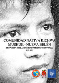 U+SAC — Comunidad nativa Kichwa Mushuk Belen (Nueva Belén). Propuesta de Plan de Ordenamiento Territorial 2017-2027