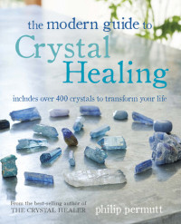 Philip Permutt — The Modern Guide to Crystal Healing