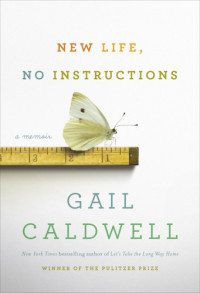 Caldwell, Gail — New life, no instructions: a memoir