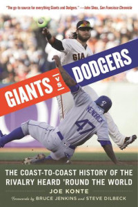 Joe Konte — Giants Vs. Dodgers: The Coast-to-Coast History of the Rivalry Heard #x92 ; Round the World