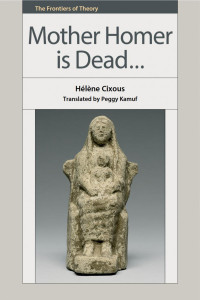 Hélène Cixous — Mother Homer is Dead...