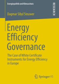 Steuwer, Dagmar Sibyl — Energy efficiency governance: the case of white certificate instruments for energy efficiency in Europe