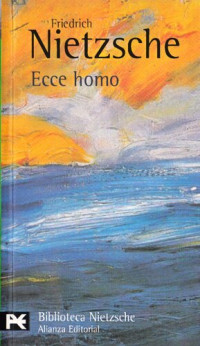 Friedrich Nietzsche — Ecce Homo