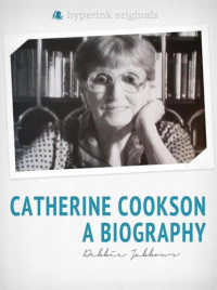 Debbie Jabbour — Catherine Cookson: A Biography