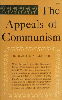 Gabriel Abraham Almond; Herbert E. Klugman; Elsbeth Lewin; Howard Wriggins — The Appeals of Communism