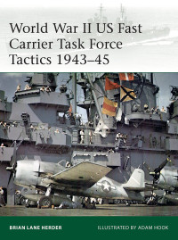 Brian Lane Herder — World War II US Fast Carrier Task Force Tactics 1943–45