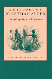 Henry Clay Alder — A History of Jonathan Alder_His captivity and life with the Indians