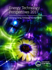 Organization for Economic Cooperation and Development (editor) — Energy Technology Perspectives 2017: Catalysing Energy Technology Transformations