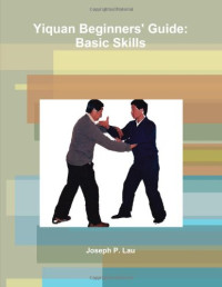 Joseph P. Lau — Yiquan Beginners' Guide: Basic Skills