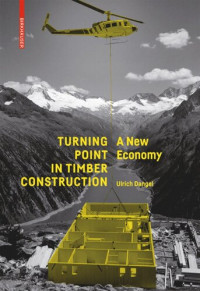 Ulrich Dangel — Turning Point in Timber Construction: A New Economy