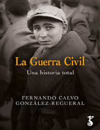 Fernando Calvo González-Regueral — La guerra civil: Una historia total