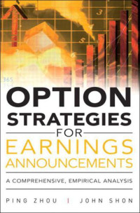 Shon, John;Zhou, Ping — Option trading set-ups for corporate earnings news: how to play the market without market risk