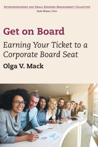 Olga V Mack — The Get on Board: Earning Your Ticket to a Corporate Board Seat