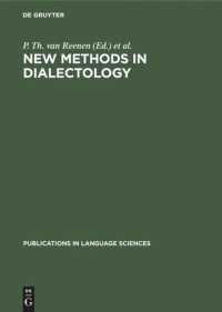 P. Th. van Reenen (editor); M. E. H. Schouten (editor) — New Methods in Dialectology: Proceedings of a Workshop held at the Free University of Amsterdam, December, 7–10, 1987