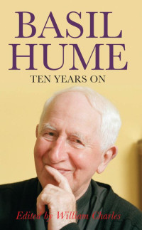 William Charles — Basil Hume : Ten Years On