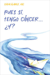 Chema ÁLvarez — Pues sí, tengo cáncer... ¿Y?