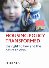 Peter King — Housing policy transformed: The right to buy and the desire to own