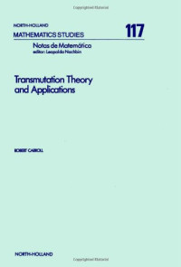 R. Carroll — Transmutation Theory and Applications (Notas De Matematica, 105)