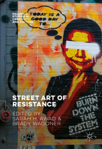 Sarah H. Awad (editor); Brady Wagoner (editor) — Street Art of Resistance