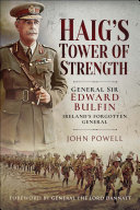 John Powell — Haig's Tower of Strength: General Sir Edward Bulfin—Ireland's Forgotten General