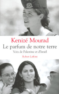 Kenizé Mourad — Le parfum de notre terre