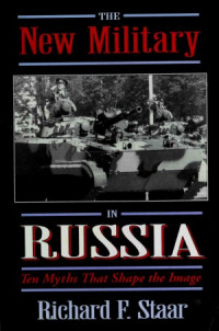 Richard F. Starr — The New Military in Russia : Ten Myths That Shape the Image