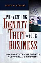 Judith M Collins — Identity theft prevention and control : how to protect your business, customers, and employees