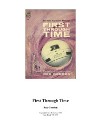 Rex Gordon — First Through Time (AKA The Time Factor)
