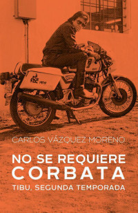 Carlos Vázquez Moreno — No se requiere corbata: Tibu, segunda temporada