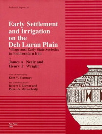 James A. Neely, Henry T. Wright — Early Settlement and Irrigation on the Deh Luran Plain: Village and Early State Societies in Southwestern Iran