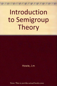 J. M. Howie — An Introduction to Semigroup Theory