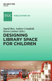 Ingrid Bon (editor); Andrew Cranfield (editor); Karen Latimer (editor) — Designing Library Space for Children