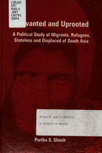 Partha Sarathy Ghosh — Unwanted and uprooted : a political study of migrants, refugees, stateless and displaced of South Asia