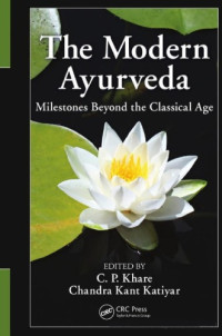 C. P. Khare; Chandra Kant Katiyar — The Modern Ayurveda: Milestones Beyond the Classical Age