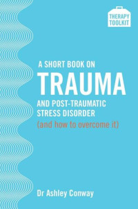 Dr Ashley Conway — A Short Book on Trauma